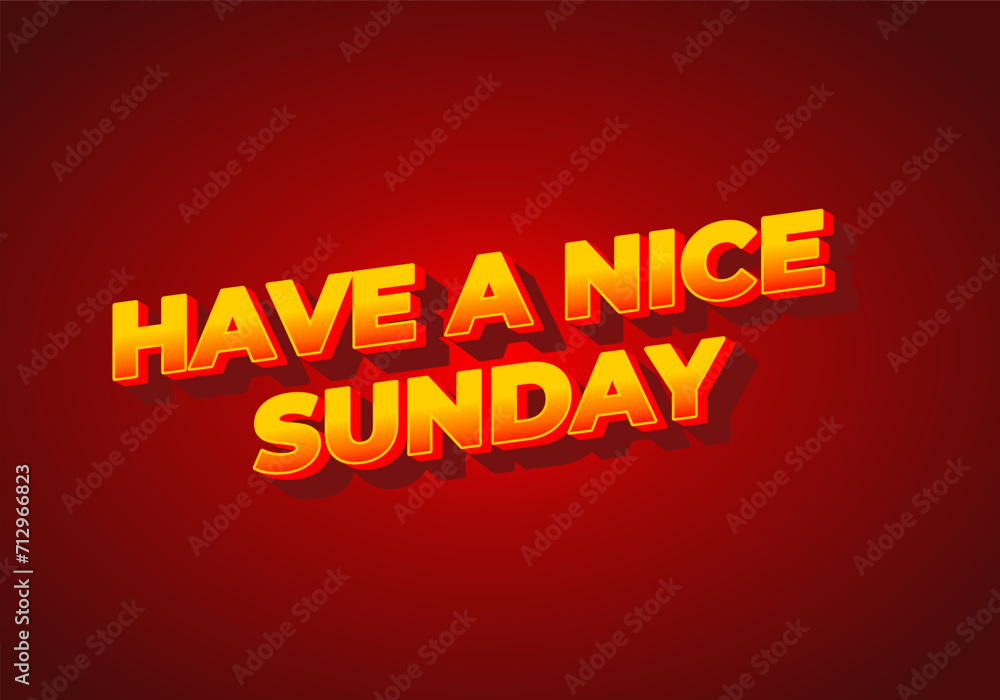 Have a nice sunday. Text effect in 3d style with eye catching color