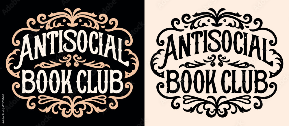 Antisocial Book club lettering badge romance reader event. Dark academia Victorian era vintage books aesthetic. Vector printable text logo for introvert anti social reading squad shirt design print.