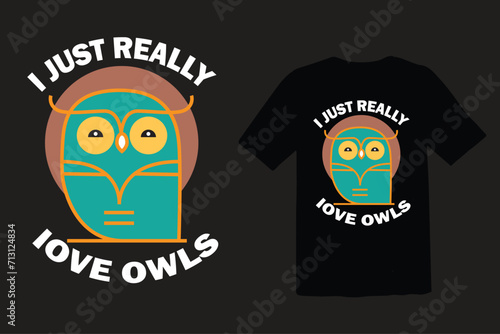 I just really love owls- cute animal lover t-shirt, vector , print, design.