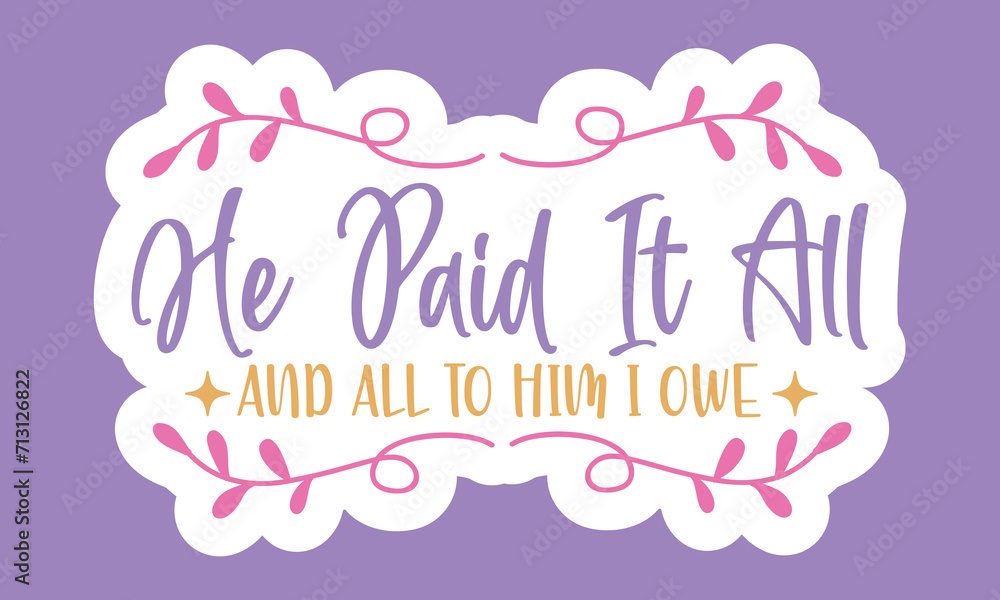 Naklejka premium He paid it all and all to him i owe Stickers Design 