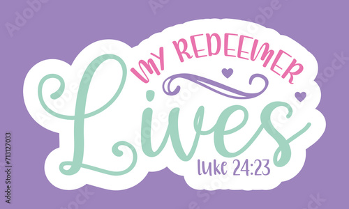 My redeemer lives luke 24 23 Stickers Design 