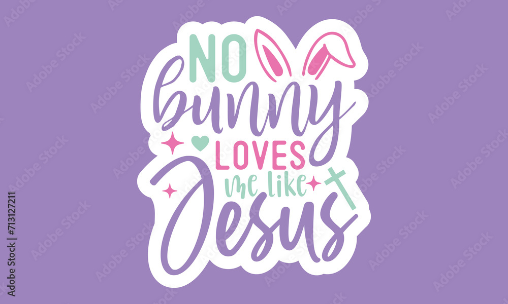 No bunny loves me like jesus Stickers Design
