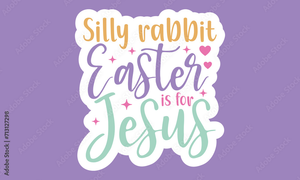 Silly rabbit easter is for jesus Stickers Design
