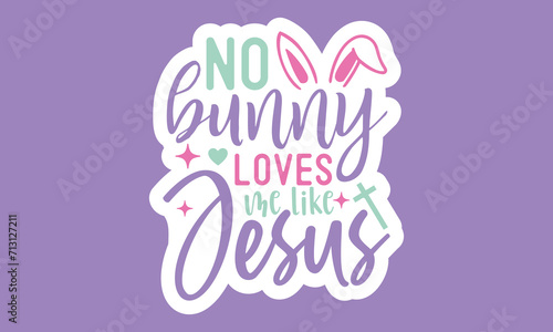 No bunny loves me like jesus Stickers Design 