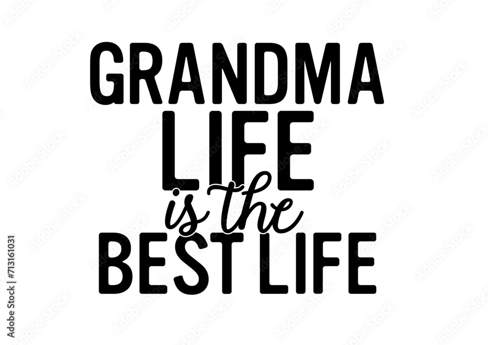 Grandma life is the best life