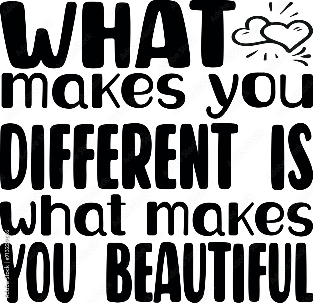 what makes you different is what makes you beautiful