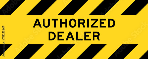Yellow and black color with line striped label banner with word authorized dealer