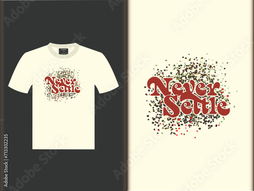 Never Settle t-shirt design