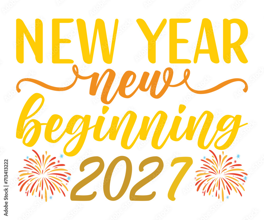 New Year New Beginning 2027 T-shirt, Welcome 2027 SVG,New year svg,Happy New Year T-shirt, Goodbye 2027, New Year's Eve Quote, New year sublimation, Year End Hap svg, Cut File For Cricut