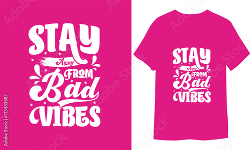 Stay Away From Bad Vibes. Calligraphy Vector Design. typography motivational quotes black T shirt Design. 