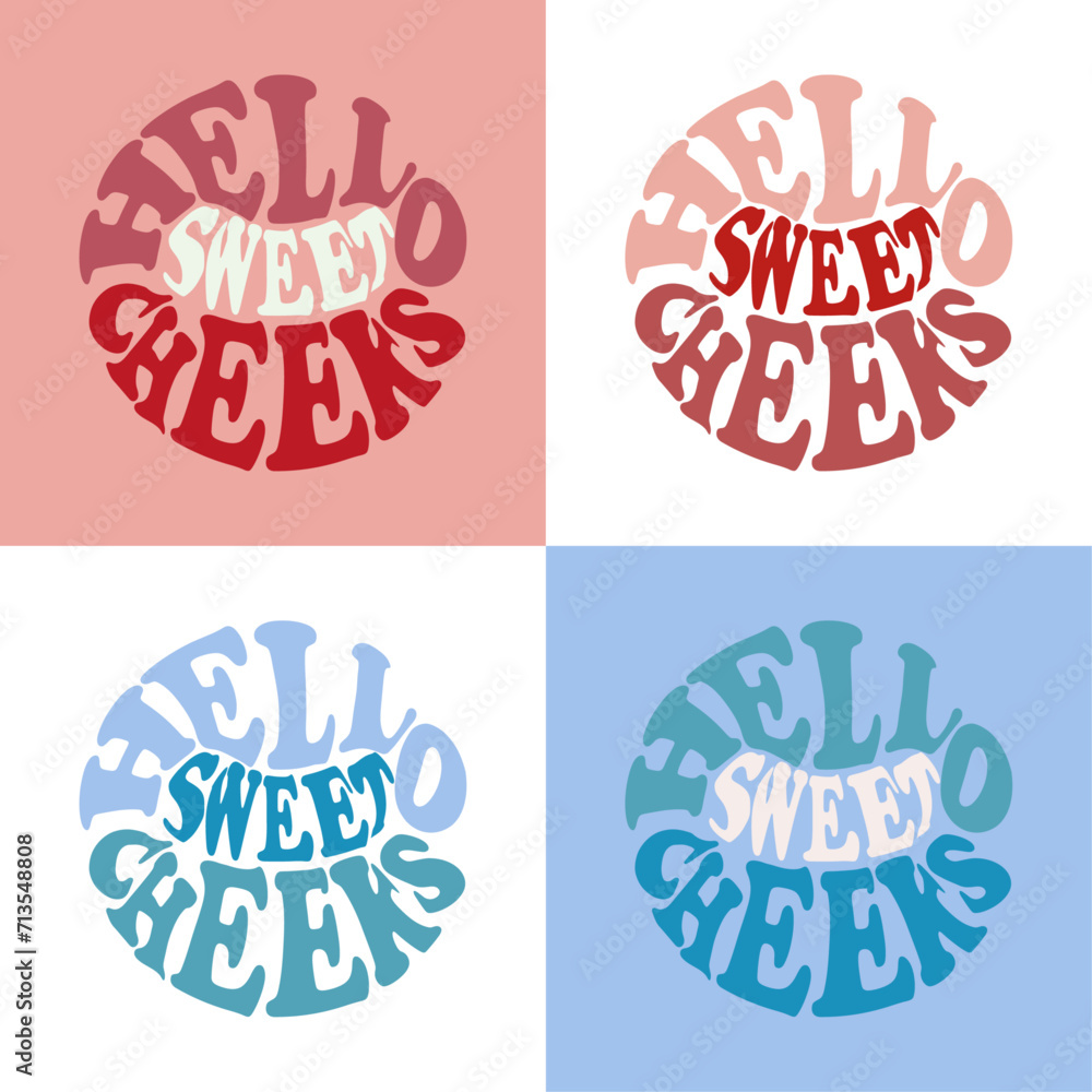 Groovy lettering Hello sweet cheeks. Slogan in round shape. Trendy groovy print design for posters, cards. Vector illustration.