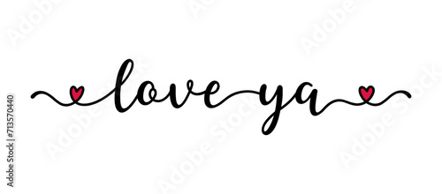 Love ya quote as banner or logo, hand sketched. Funny Valentine's love phrase. Lettering for header, label, announcement, advertising, flyer, card, poster, gift.