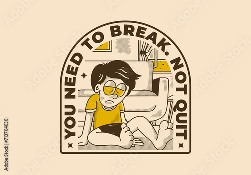 You need to break  Not quit. Vintage illustration of sad boy