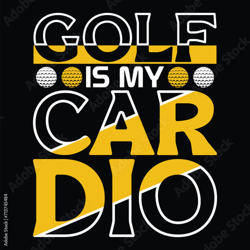 Golf is my cardio, Golf player sports Unique typography t shirt design, Print Ready Editable Golf lover shirt template