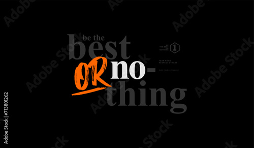 Best or nothing, abstract typography motivational quotes modern design slogan. Vector illustration graphics for print t shirt, apparel, background, poster, banner, postcard or social media content.