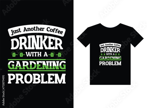 Just another coffee drinker with a gardening problem print ready t-shirt design