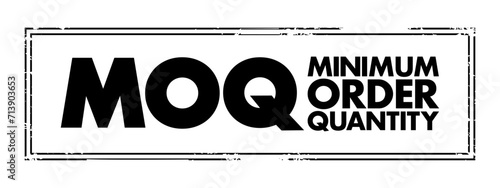 MOQ Minimum Order Quantity - fewest number of units required to be purchased at one time, acronym text concept stamp
