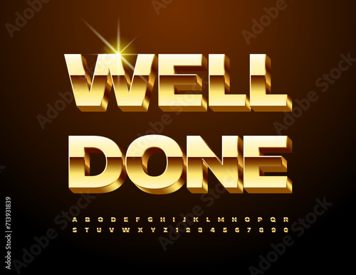 Vector Golden Emblem Well Done. Trendy Glossy 3D Font. Premium Alphabet Letters and Numbers set.