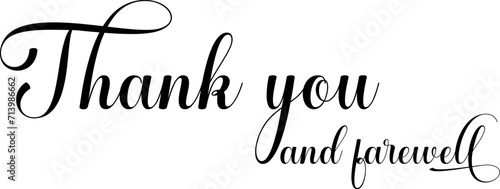 Thank you and farewell black sign. Thank you and farewell calligraphy. Thank you and farewell handwritten text.
