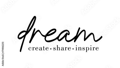 Fototapeta Dream Create Share Inspire Slogan Typography for Print T Shirt Design Graphic Vector, Inspirational and Motivational Quote, Positive quotes, Kindness Quotes 
