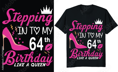 Stepping in to my 64th birthday like a queen - Birthday T shirt design, Queen birthday t shirt design (ID: 714210080)