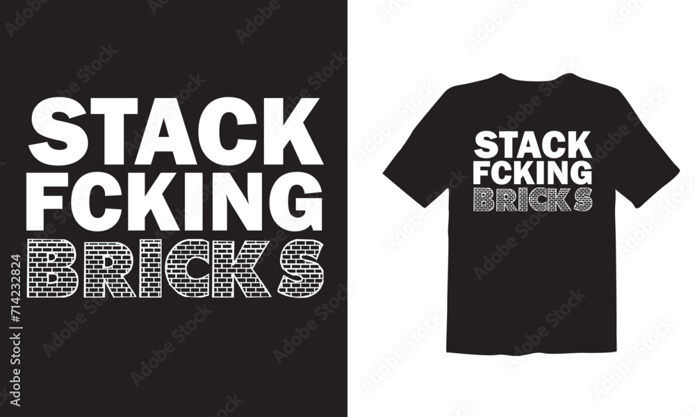 Fototapeta premium Stack Facking Bricks typography Vector T-shirt design
