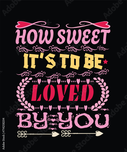 How sweet it's to be loved by you t shirt design.