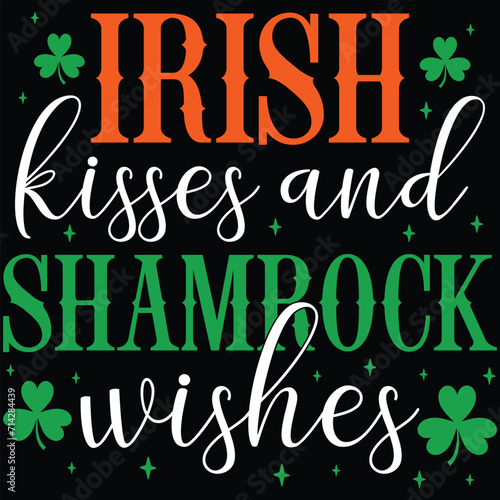 Irish Kisses And Shamrock Wishes St. Patrick s Day T-shirt