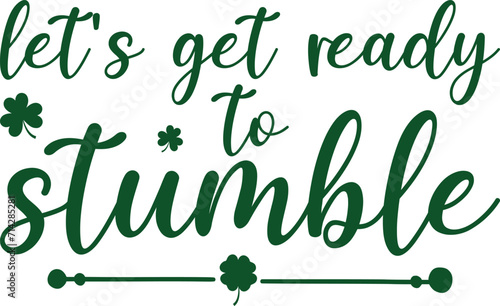 Let's Get Ready To Stumble St. Patrick's Day T-shirt