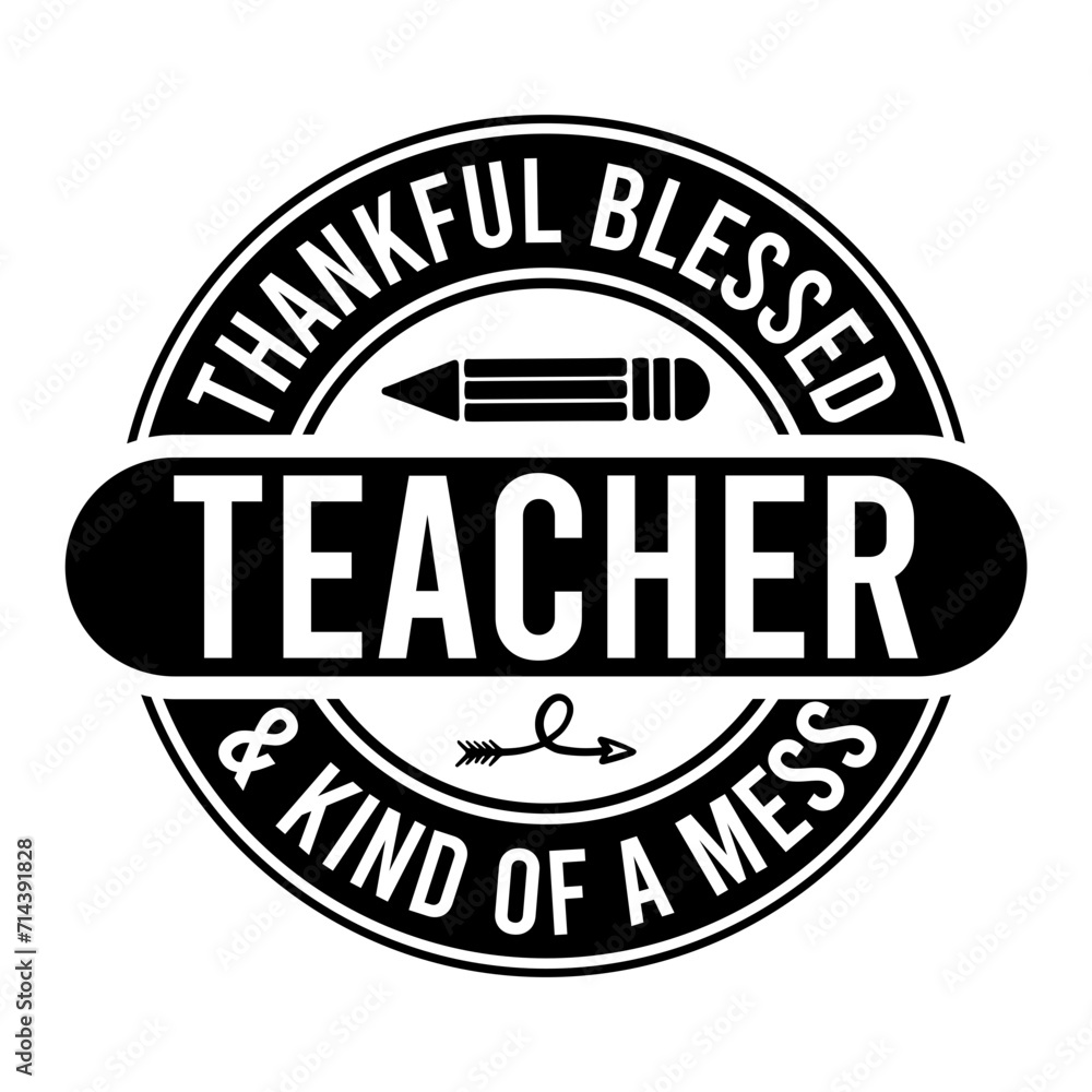 Thankful Blessed Teacher & Kind Of A Mess SVG