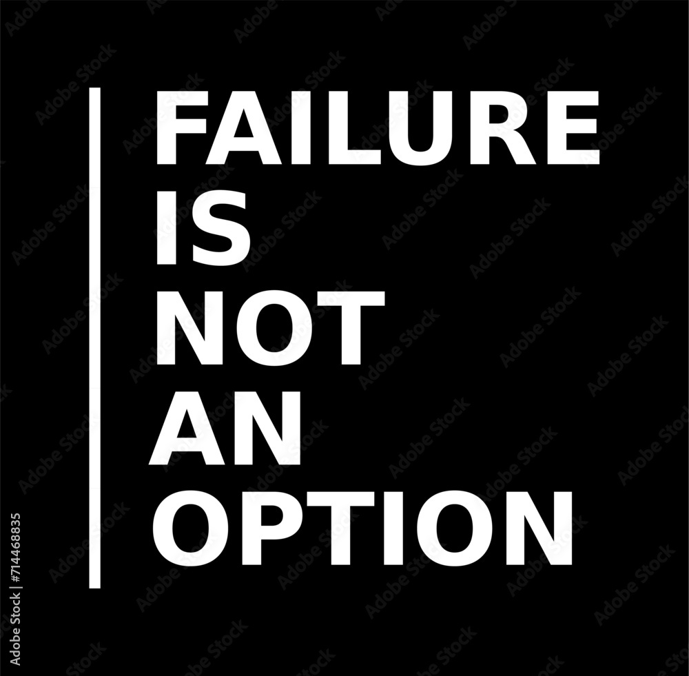 failure is not an option writing on a black background
