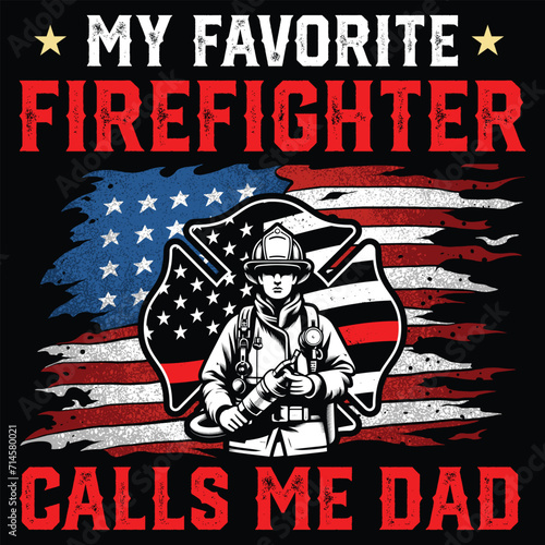 My Favorite People Call Me Dad  Men Gift T-Shirt design,Funny Firefighter T-shirt design