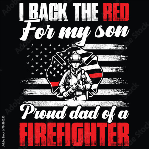 I Back The Red For My Son Proud Dad Of A Firefighter Fathers T-Shirt Design,Gift Father T-shirt design