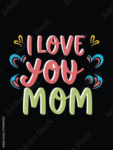 I Love You Mom t shirt design