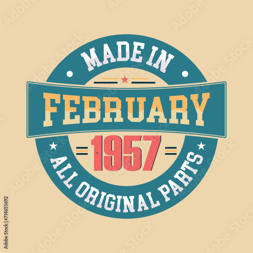 Made in February 1957 all original parts. Born in February 1957 retro vintage Birthday, Retro Vintage Birthday Celebration