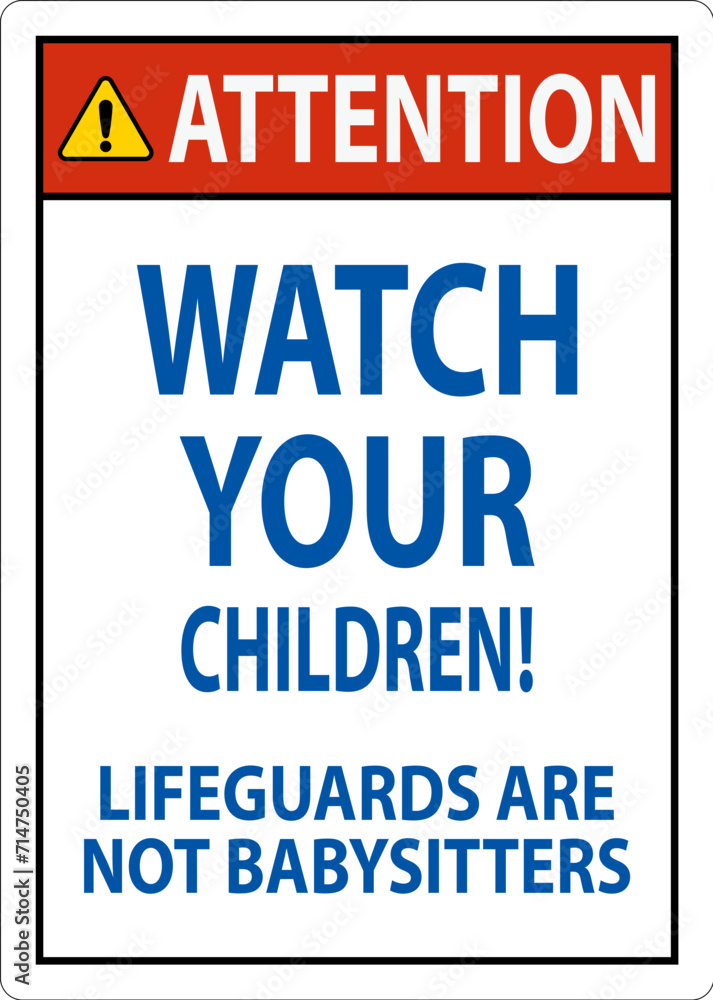 Fototapeta premium Pool Safety Sign Attention - Watch Your Children Lifeguards Are Not Babysitters