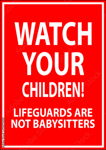 Pool Safety Sign Caution - Watch Your Children Lifeguards Are Not Babysitters