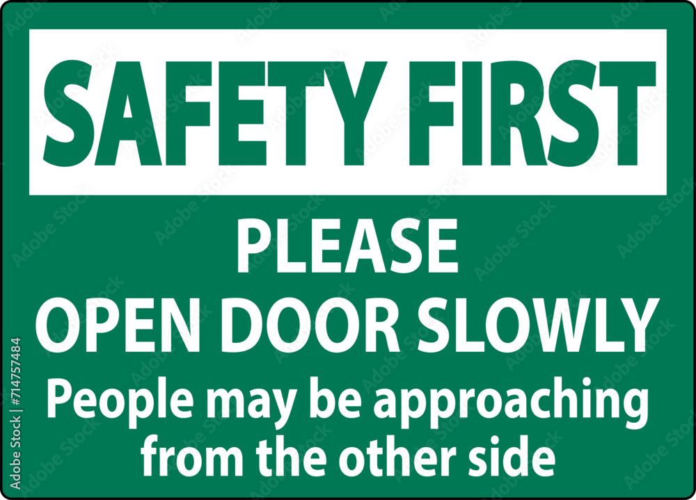 Safety First Sign: Safety First: Please Open Door Slowly, People May Be Approaching From The Other Side