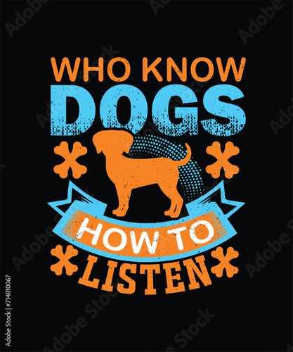 who know dogs how to listen tshirt design