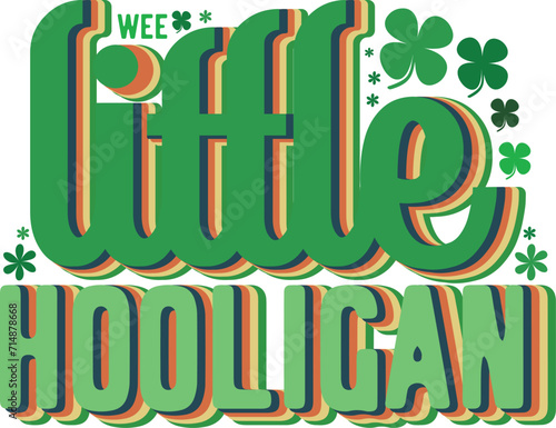 Wee little Hooligan,St.patrick's Day Retro T-Shirt Design,Daddy's Lucky Charm,Classy Lassie,Just Plain Lucky,Shake Your Shamrocks,One Lucky Mama,Let's Get Shamrocked,Just Plain Lucky