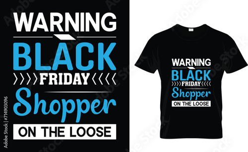 warning  Black Friday shoppers on the loose  Happy Black Friday T-Shirt Design, T-Shirt Design,