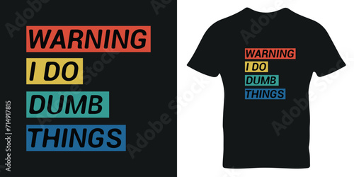 Warning I do dumb things nice t-shirt design. trendy tee designs, Funny Graphic unisex shirt.
