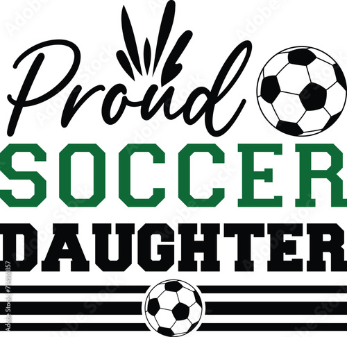 Proud soccer daughter T-shirt  Soccer Quote  Soccer Saying  Soccer Ball Monogram  FoobBall Shirt  Soccer Mom Life  Game Day  Soccer ball  Soccer players  Cut File For Cricut And Silhouette