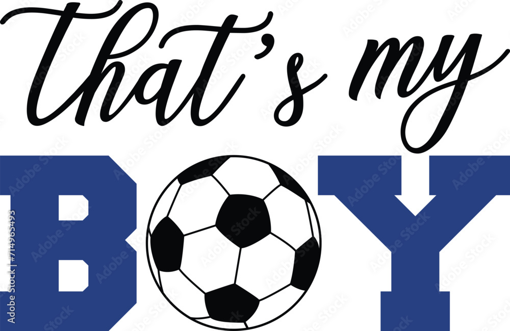 That's my boy T-shirt, Soccer Quote, Soccer Saying, Soccer Ball Monogram, FoobBall Shirt, Soccer Mom Life, Game Day, Soccer ball, Soccer players, Cut File For Cricut And Silhouette That's my boy T-shirt, Soccer Quote, Soccer Saying, Soccer Ball Monogram, FoobBall Shirt, Soccer Mom Life, Game Day, Soccer ball, Soccer players, Cut File For Cricut And Silhouette
