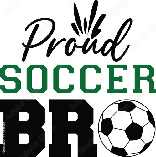 Proud soccer bro T-shirt, Soccer Quote, Soccer Saying, Soccer Ball Monogram, FoobBall Shirt, Soccer Mom Life, Game Day, Soccer ball, Soccer players, Cut File For Cricut And Silhouette