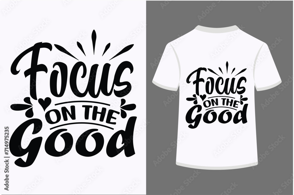 Focus On The Good T-shirt Design Focus On The Good T-shirt Design