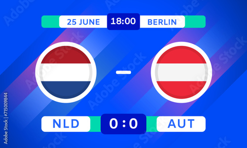 Netherlands vs Austria Match Design Element. Flags Icons with transparency isolated on blue background. Football Championship Competition Infographics. Game Score Template. Vector illustration