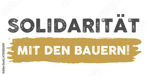 Solidarität mit den Bauern! Text, Schriftzug deutsch für Plakat, Poster, Druck
