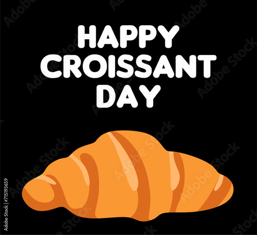 Happy Croissant Day with croissant