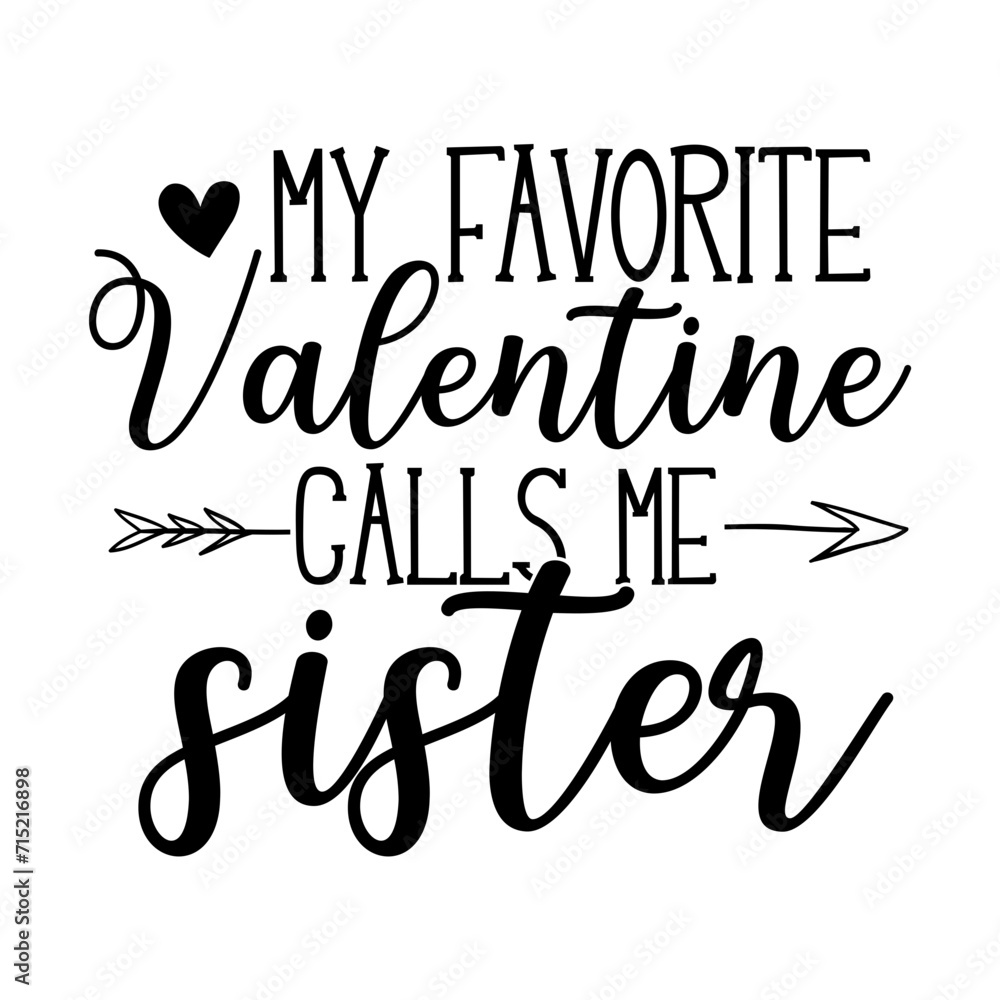 My Favorite Valentine Calls Me Sister